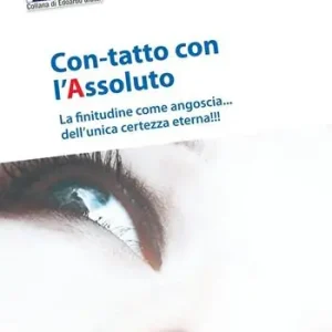 Con-tatto con l‘assoluto. La finitudine come angoscia... dell‘unica certezza eterna Prezzo Basso