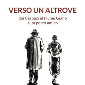 Verso un altrove dai Carpazi al Fiume Giallo a un porto amico Ultima Occasione