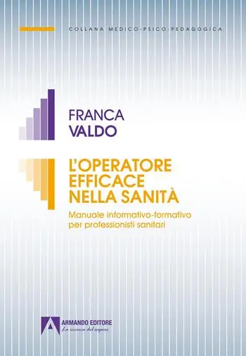Vendita Finale L‘operatore efficace nella sanità. Manuale informativo-formativo per professionisti sanitari