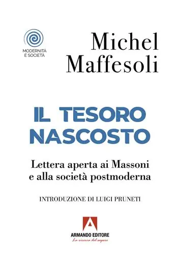 Il tesoro nascosto. Lettera aperta ai Massoni e alla società postmoderna Prezzo Basso