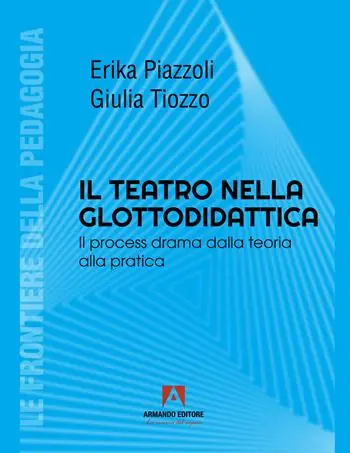 Il teatro nella glottodidattica. Il process drama dalla teoria alla pratica Nuova Collezione