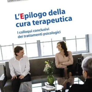 Economico L‘epilogo della cura terapeutica. I colloqui conclusivi dei trattamenti psicologici