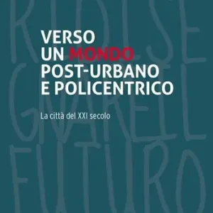 Verso un mondo post-urbano e policentrico. La città del XXI secolo Offerta Del Giorno