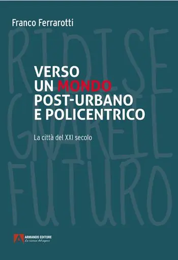 Verso un mondo post-urbano e policentrico. La città del XXI secolo Offerta Del Giorno