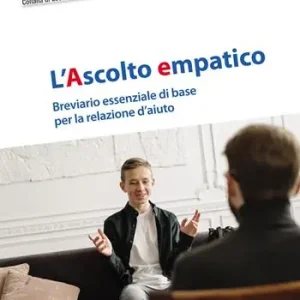 L‘ascolto empatico. Breviario essenziale di base per la relazione d‘aiuto Compra Online