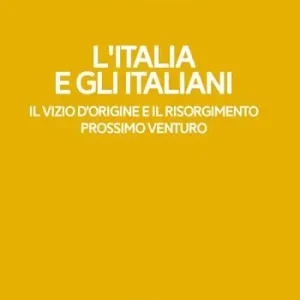 L‘Italia e gli italiani. Il vizio d‘origine e il risorgimento Ultima Occasione