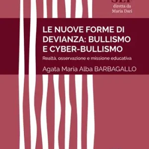 Subito Disponibile Le nuove forme di devianza bullismo e cyber-bullismo. Realtà, osservazione e missione educativa