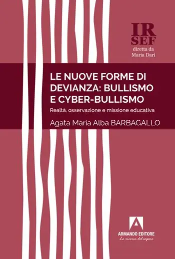 Subito Disponibile Le nuove forme di devianza bullismo e cyber-bullismo. Realtà, osservazione e missione educativa