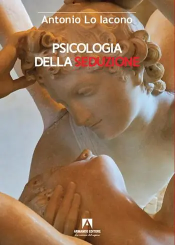 Psicologia della seduzione. Tra sensualità, manipolazione e potere Pagamento Sicuro