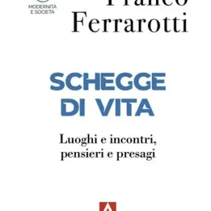 Popolare Schegge di vita. Luoghi e incontri, pensieri e presagi