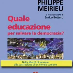 Quale educazione per salvare la democrazia? Dalla libertà di pensare alla costruzione di un mondo comune Ultime Pezzi