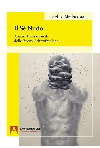 Il sé nudo Analisi transazionale delle psicosi schizofreniche Solo Oggi