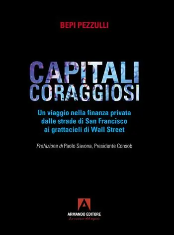 Capitali coraggiosi. Un viaggio nella finanza privata dalle strade di San Francisco ai grattacieli di Wall Street Promo Stagionale