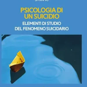 Psicologia di un suicidio. Elementi di studio del fenomeno suicidario Promozione