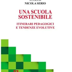 Offerta Speciale Una scuola sostenibile. Itinerari pedagogici e tendenze evolutive