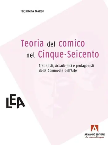 Teorie del comico nel Cinque-Seicento. Trattatisti, accademici e comici dell‘arte Offerta Speciale