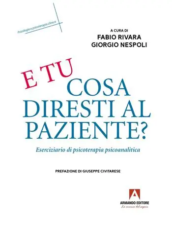 E tu cosa diresti al paziente? Eserciziario di psicoterapia psicoanalitica Spedito Oggi
