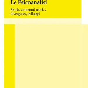 Soddisfatti O Rimborsati La psicoanalisi. Storia, contenuti teorici, divergenze, sviluppi