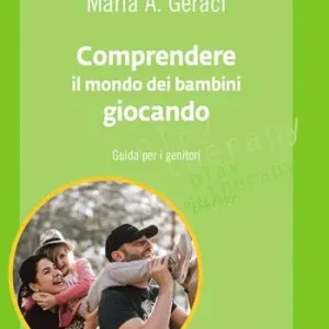 Esclusivo Comprendere il mondo dei bambini giocando. Guida per i genitori