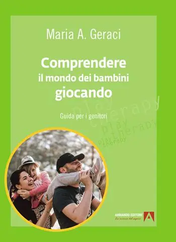 Esclusivo Comprendere il mondo dei bambini giocando. Guida per i genitori