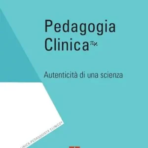 Compra Adesso Pedagogia clinica. Autenticità di una scienza