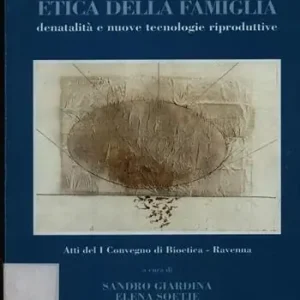 Nuovo Arrivo Etica della nascita-etica della famiglia. Denatalità e nuove tecnologie riproduttive. Atti del 1º Convegno di bioetica (Ravenna)