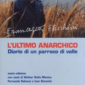 Scelto Dai Clienti L‘ ultimo anarchico. Diario di un parraco di valle