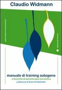 Manuale di training autogeno e tecniche di psicoterapia bionomica Più Venduto