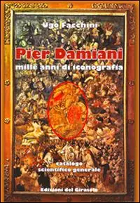 Pier Damiani. Mille anni di iconografia. Ediz. illustrata Subito Disponibile