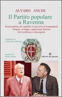 Prezzo Basso Il partito popolare a Ravenna. Storia politica dei cattolici in una terra di mangiapreti. Origine, sviluppo, repressione fascista. Da Castellucci a Zaccagnini