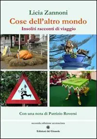 Cose dell‘altro mondo. Insoliti racconti di viaggio Subito Disponibile