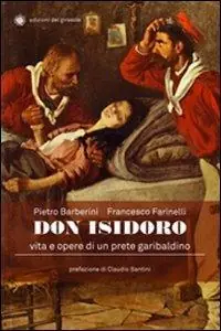 Don Isidoro. Vita e opere di un prete garibaldino Non Perdere