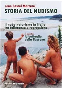 Storia del nudismo. Il nudo-naturismo in Italia tra tolleranza e repressione Occasione