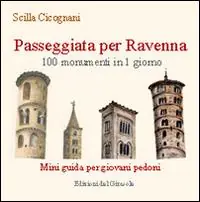 Passeggiata per Ravenna. 100 monumenti in 1 giorno. Mini guida per giovani pedoni Offerta