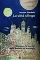 La città sfinge. Rilettura in tre atti della novella di Nastagio Prezzo Scontato