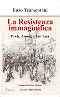 La Resistenza immaginifica. Preti, amore e fantasia Must-Have