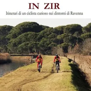 Promozione In zir. Itinerari di un ciclista curioso nei dintorni di Ravenna