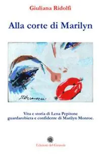 Popolare Alla corte di Marilyn. Vita e storia di Lena Pepitone guardarobiera e confidente di Marilyn Monroe