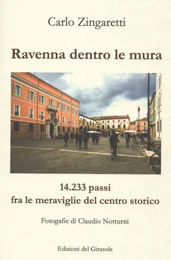 Ravenna dentro le mura. 14,233 passi fra le meraviglie del centro storico Ultime Pezzi