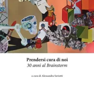 Prendersi cura di noi. 30 anni al Brainstorm Nuovo Arrivo