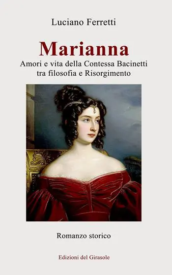 Prezzo Basso Marianna. Amori e vita della Contessa Bacinetti tra filosofia e Risorgimento