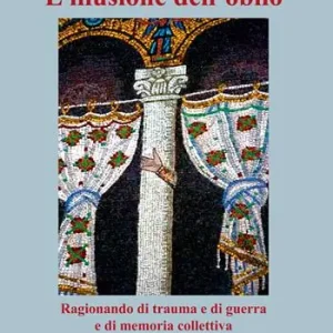 Direttamente Dal Produttore L‘illusione dell‘oblio. Ragionando di trauma e di guerra e di memoria collettiva