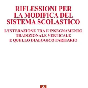 Compra Adesso Riflessioni per la modifica del sistema scolastico. L‘interazione tra l‘insegnamento tradizionale verticale e quello dialogico paritario