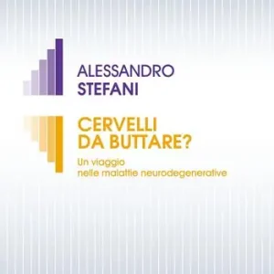 Cervelli da buttare. Un viaggio nelle malattie neurodegenerative Novità