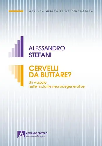 Cervelli da buttare. Un viaggio nelle malattie neurodegenerative Novità