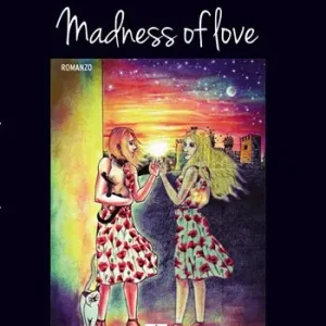 Madness of love. Ediz. italiana Novità