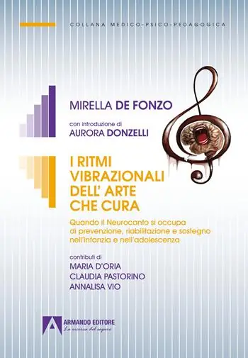 I ritmi vibrazionali dell‘arte che cura. Quando il Neurocanto si occupa di prevenzione, riabilitazione e sostegno nell‘infanzia e nell‘adolescenza Occasione Imperdibile