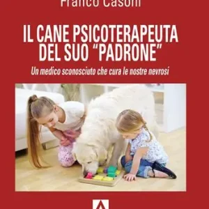 Offerta Limitata Il cane psicoterapeuta del suo «padrone». Un medico sconosciuto che cura le nostre nevrosi