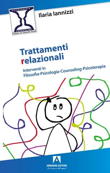 Trattamenti relazionali. Interventi in filosofia-psicologia-counseling-psicoterapia Prezzo Scontato