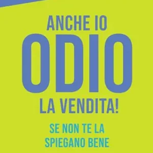 Promozione Anche io odio la vendita! Se non te la spiegano bene